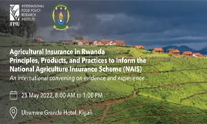 Agricultural Insurance in Rwanda: Principles, Products, and Practices to Inform the National Agriculture Insurance Scheme (NAIS)