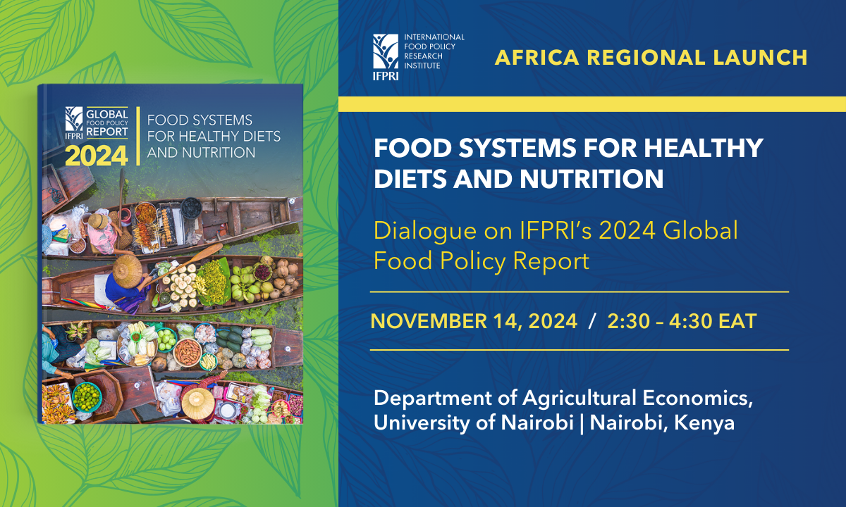 Food Systems for Healthy Diets and Nutrition: Africa Regional Launch of IFPRI’s 2024 Global Food Policy Report